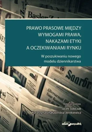 Prawo prasowe między wymogami prawa, nakazami... - red. Jolanta Kędzior, Andrzej Ładyżyński Tani