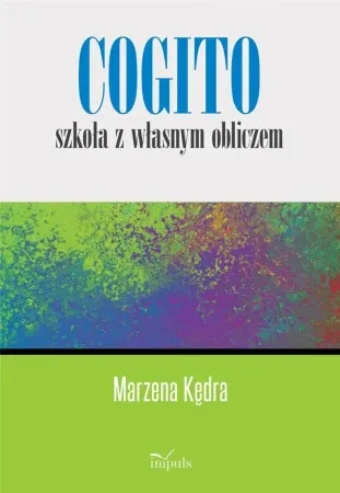 Tylko dziś Cogito szkoła z własnym obliczem - Marzena Kędra