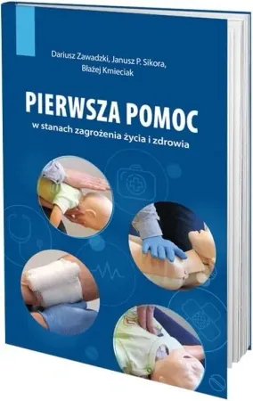 Pierwsza pomoc w stanach zagrożenia życia i.. - Dariusz Zawadzki, Janusz P. Sikora, Błażej Kmieci Premium
