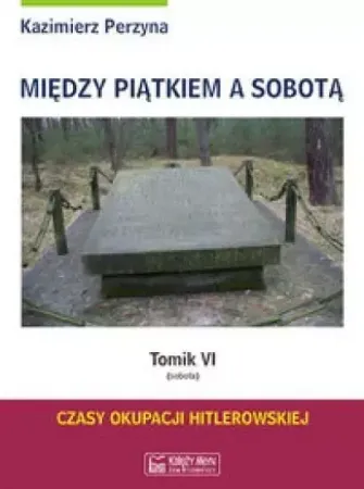 Między Piątkiem a Sobotą Tomik 6 Sobota - Kazimierz Perzyna Wyprzedaż