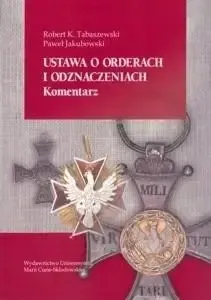 Ustawa o orderach i odznaczeniach. Komentarz - Paweł Jakubowski, Robert K. Tabaszewski Hit sprzedaży