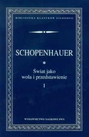 Świat jako wola i przedstawienie T.1 - Arthur Schopenhauer Nowy