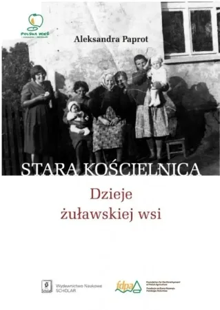 Stara Kościelnica. Dzieje żuławskiej wsi - Aleksandra Paprot Premium