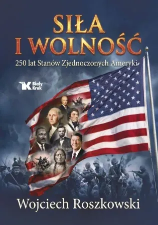 Promocja Siła i wolność. 250 lat Stanów Zjednoczonych... - Wojciech Roszkowski