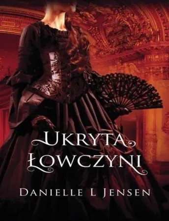 Trylogia Klątwy T.2 Ukryta Łowczyni - Danielle L. Jensen Do wyczerpania zapasów