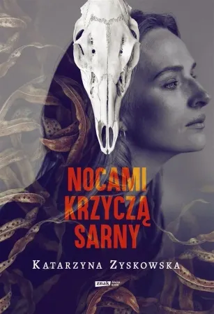 Nocami krzyczą sarny - Katarzyna Zyskowska Taniej