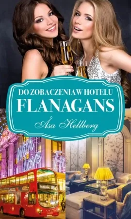 Do zobaczenia w hotelu Flanagans. Tom 2 - Åsa Hellberg Hit cenowy