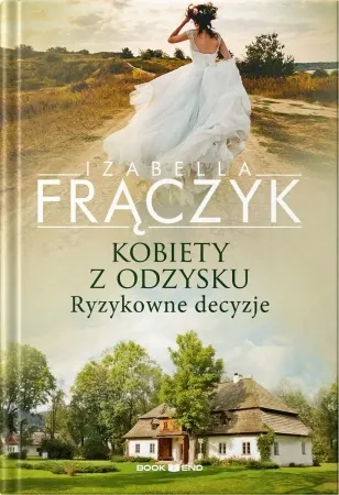 Ryzykowne decyzje. Kobiety z odzysku. Tom 3 wyd. 2026 - Izabella Frączyk Darmowy zwrot