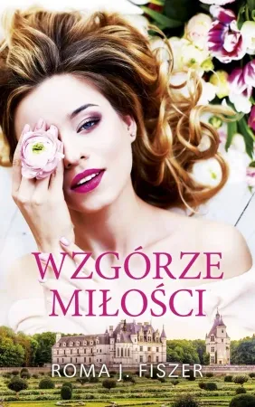 Ostatnia szansa Wzgórze miłości - Roma J. Fiszer