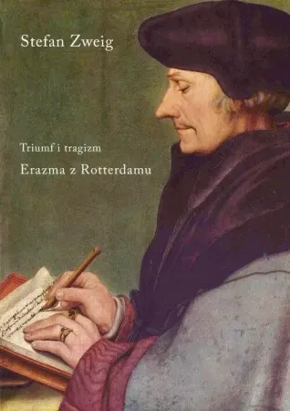 Sprawdź teraz Triumf i tragizm. Erazma z Rotterdamu - Stefan Zweig