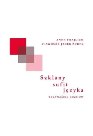 Szklany sufit języka - Anna Frajlich, Sławomir Jacek Żurek Bestseller