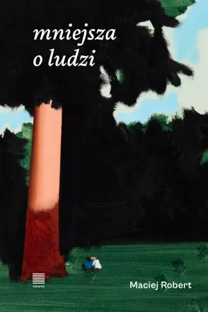 Darmowy zwrot Mniejsza o ludzi - Maciej Robert