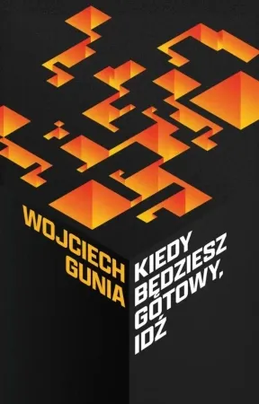 Dodaj do koszyka Kiedy będziesz gotowy, idź. Osiem opowieści... - Wojciech Gunia