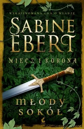 Miecz i korona T.2 Młody sokół - Sabine Ebert Zniżka