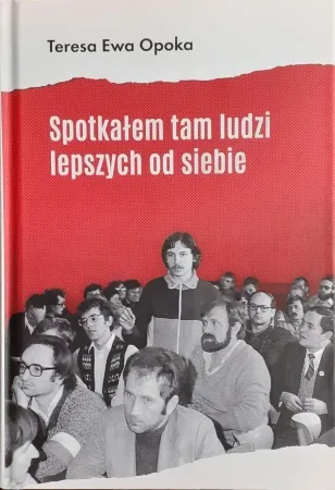 Spotkałem tam ludzi lepszych od siebie - Teresa Ewa Opoka Popularny
