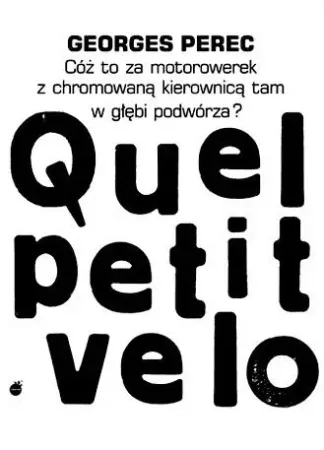 Cóż to za motorowerek z chromowaną kierownicą... - Georges Perec Tylko do końca tygodnia