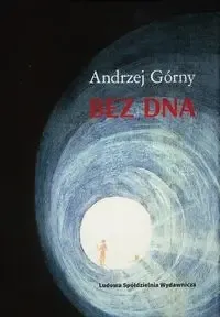 Bez dna - Andrzej Górny Obniżka ceny