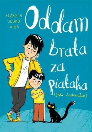 Oddam brata za piątaka (tylko żartowałem) - Elżbieta Jodko-Kula Zamów teraz