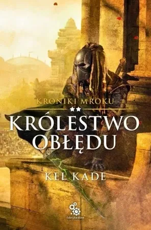 Hit cenowy Kroniki mroku T.2 Królestwo obłędu - Kel Kade