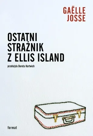 Ostatni strażnik z Ellis Island - Gaëlle Josse Wyjątkowa oferta