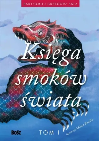 Taniej Ksiega smoków świata T.1 - Bartłomiej Grzegorz Sala, Mikita Rasolka