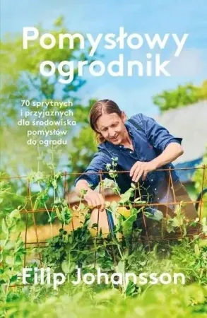 Zniżka Pomysłowy ogrodnik. 70 sprytnych i przyjaznych... - Filip Johansson
