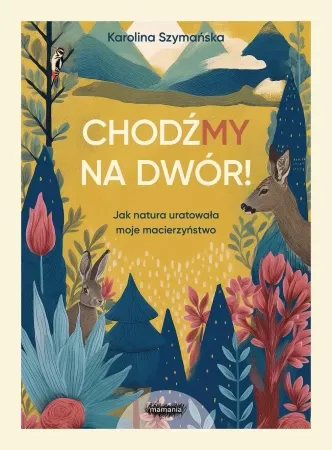 Zniżka ChodźMY na dwór. Jak natura uratowała moje... - Karolina Szymańska