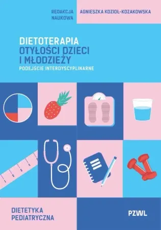 Dietoterapia otyłości dzieci i młodzieży - Agnieszka Kozioł-Kozakowska Kup teraz