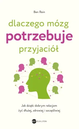 Dlaczego mózg potrzebuje przyjaciół - Ben Rein Darmowy zwrot