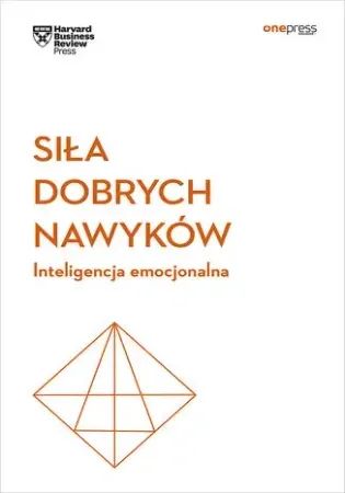 Siła dobrych nawyków. Inteligencja emocjonalna - Harvard Business Review Popularny