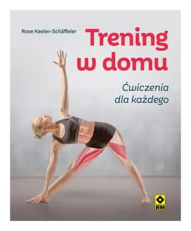 Trening w domu. Ćwiczenia dla każdego - Rose Keeler-Schaffeler Nowy