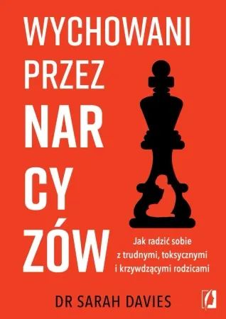 Wychowani przez narcyzów. Jak radzić sobie... - Sarah Davies Darmowa dostawa