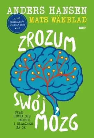 Zrozum swój mózg. Skąd biorą się emocje... - Andres Hansen, Mats Wnblad Zamów teraz