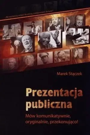 Prezentacja publiczna. Mów komunikatywnie... - Marek Stączek Kup teraz