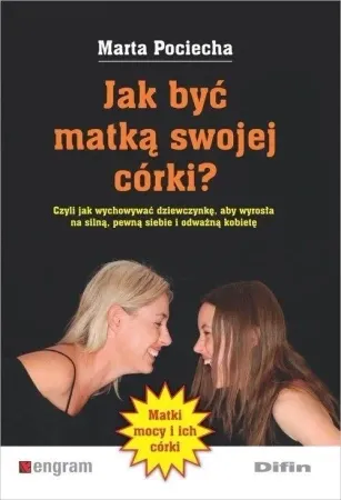 Jak być matką swojej córki? - Marta Pociecha Łatwy zwrot