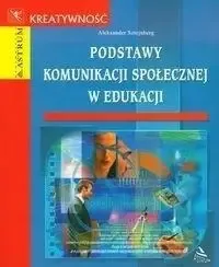 Podstawy komunikacji społecznej w edukacji - Aleksander Sztejnberg Ekspresowa dostawa
