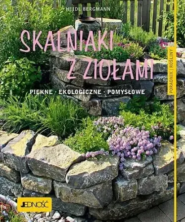Kup teraz Skalniaki z ziołami. Piękne, ekologiczne,pomysłowe - Heide Bergmann