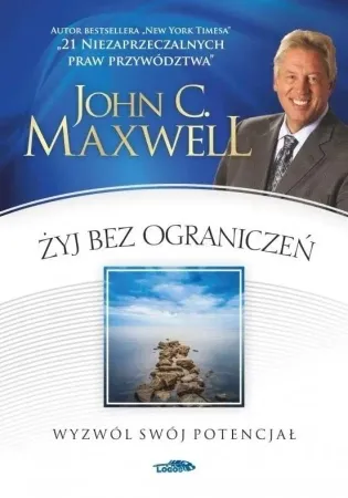 Żyj bez ograniczeń. Wyzwól swój potencjał - John Maxwell C. Hit sprzedaży