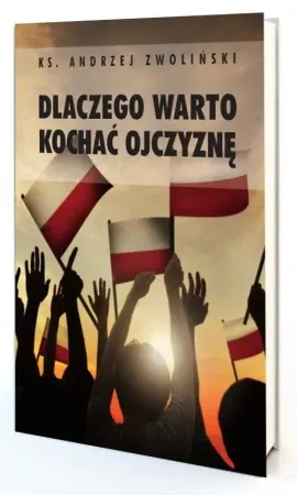 Wyprzedaż Dlaczego warto kochać ojczyznę - Andrzej Zwoliński
