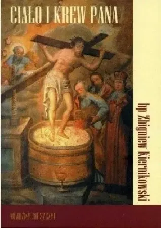 Ciało i krew Pana - Zbigniew Kiernikowski Darmowy zwrot