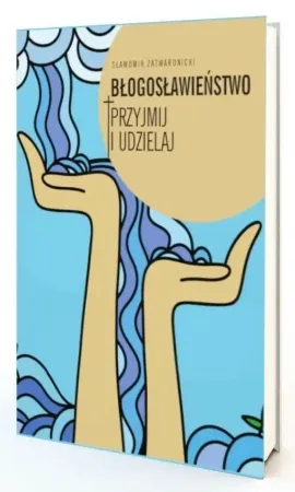 Darmowy zwrot Błogosławieństwo. Przyjmij i udzielaj - Sławomir Zatwardnicki