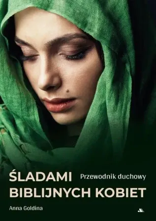 Śladami biblijnych kobiet. Przewodnik duchowy - Anna Goldina Obniżka ceny